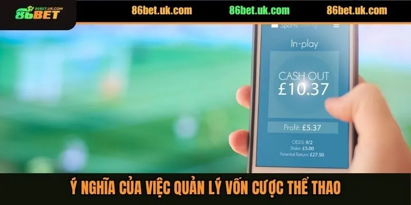 Ý nghĩa của việc quản lý vốn cược thể thao